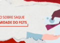 Informações sobre o Saque Calamidade do FGTS, um apoio emergencial para moradores afetados por desastres naturais em Rio Largo, Alagoas.